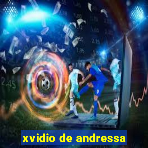 xvidio de andressa